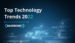Top Tech Trends 2022 by Silverchip feat