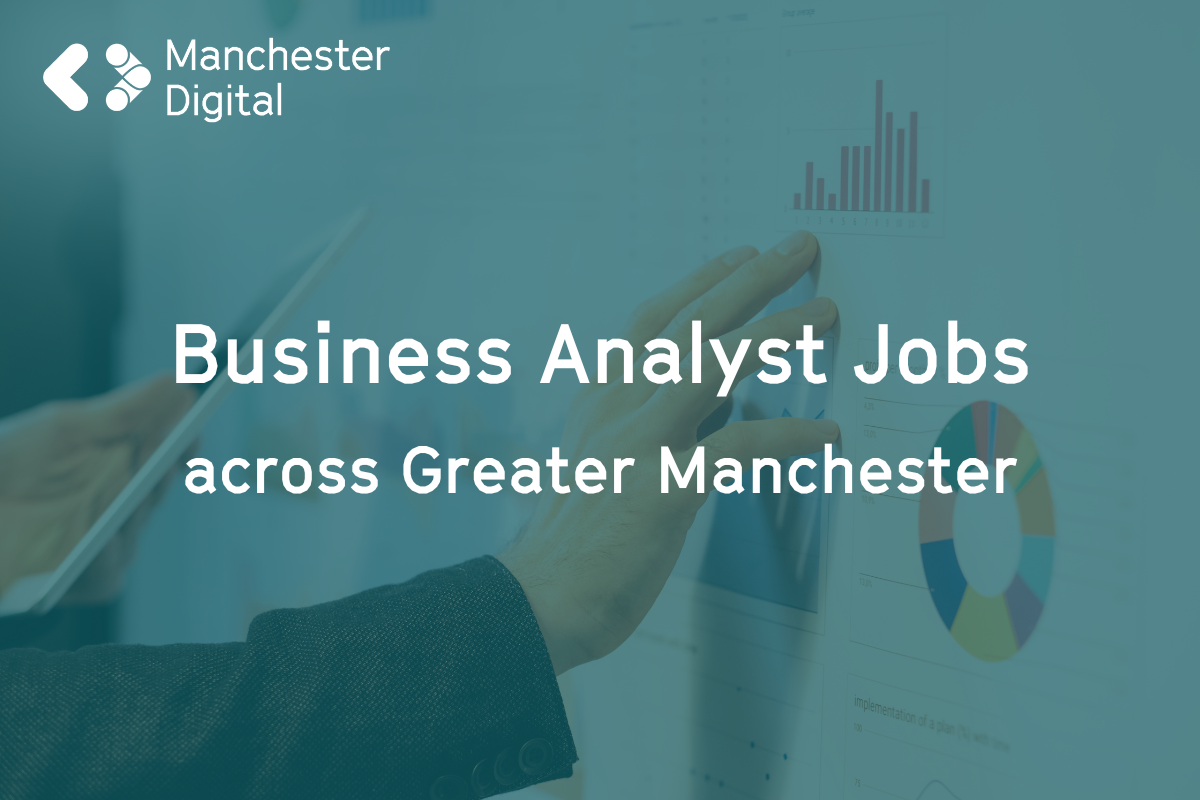 Business Analyst Jobs in Manchester | Manchester Digital