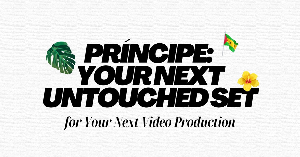 Why Príncipe Is the Untouched Location Your Video Story Has Been Waiting For