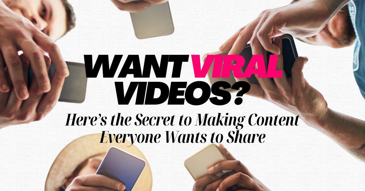 Want Viral Videos? Here’s the Secret to Shareable Content
