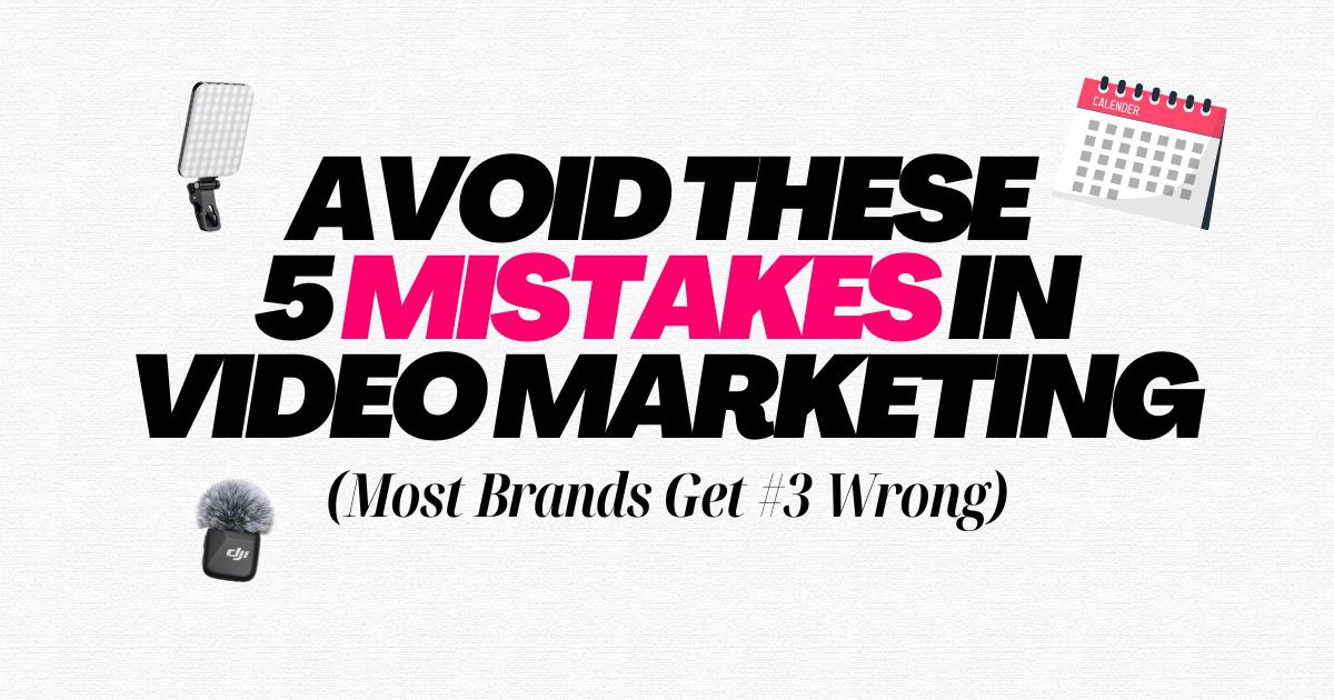 Avoid These 5 Rookie Mistakes in Video Marketing