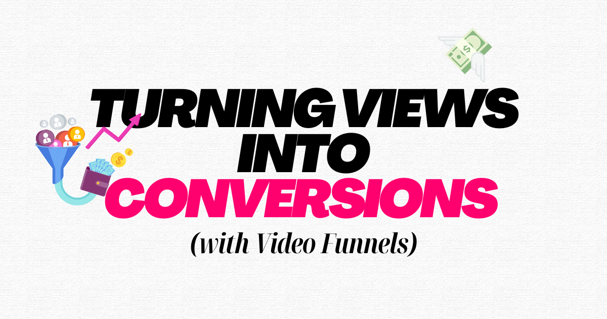 Turning Views into Conversions with Video Funnels