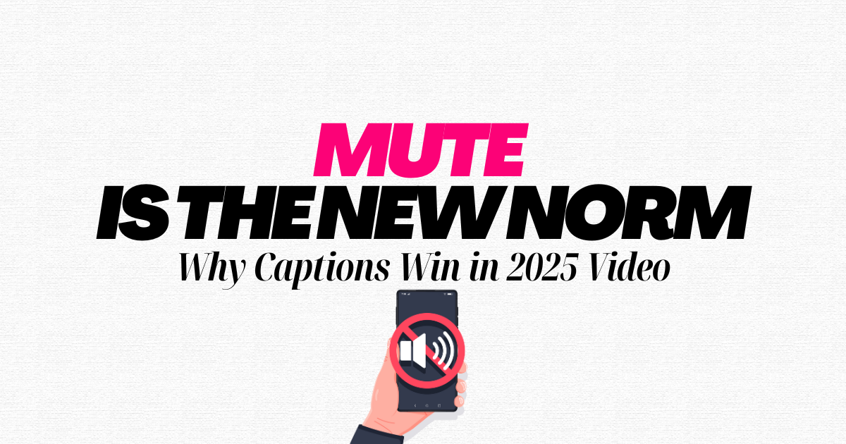 Why Captions Win in 2025 Video