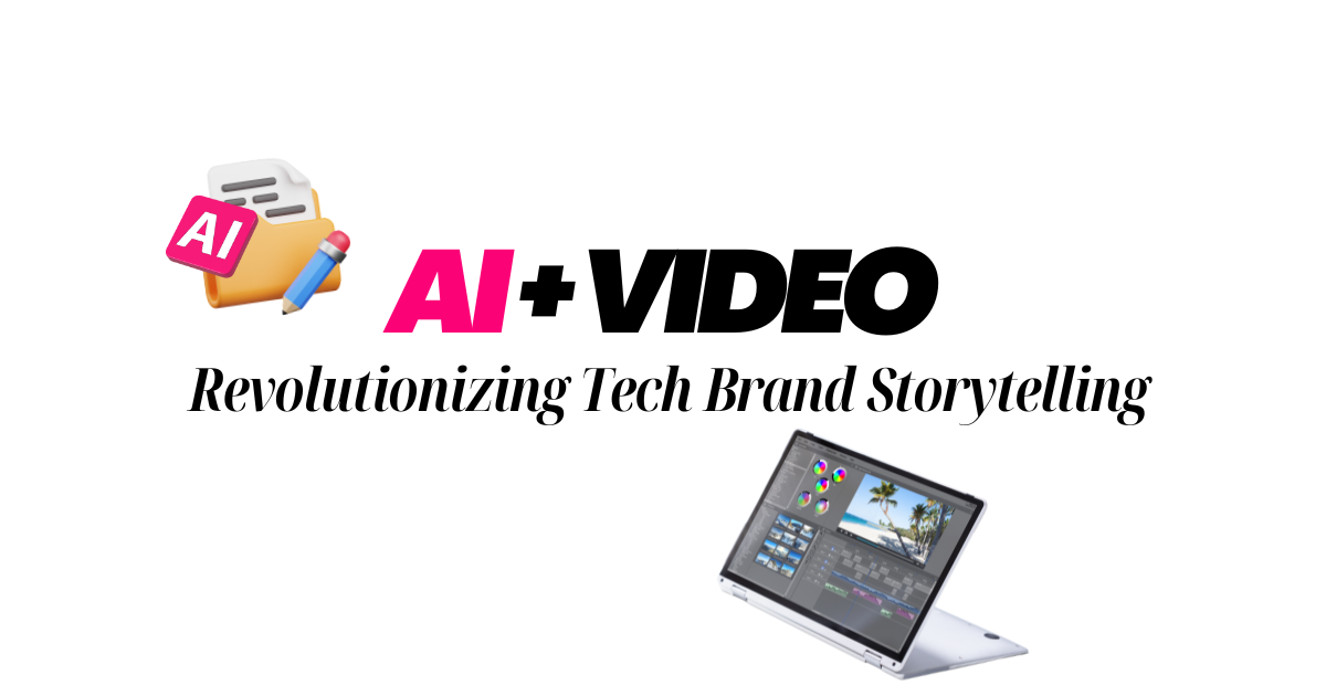 Revolutionizing Tech Brand Storytelling