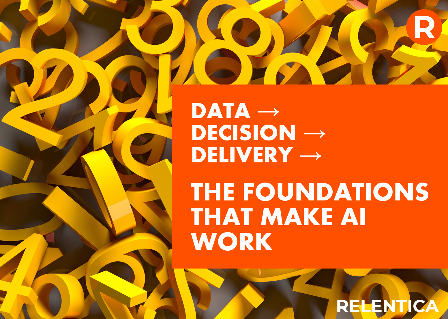 Data, Decsion, Delivery - overlayed on a pile of yellow letters - RELENTICA