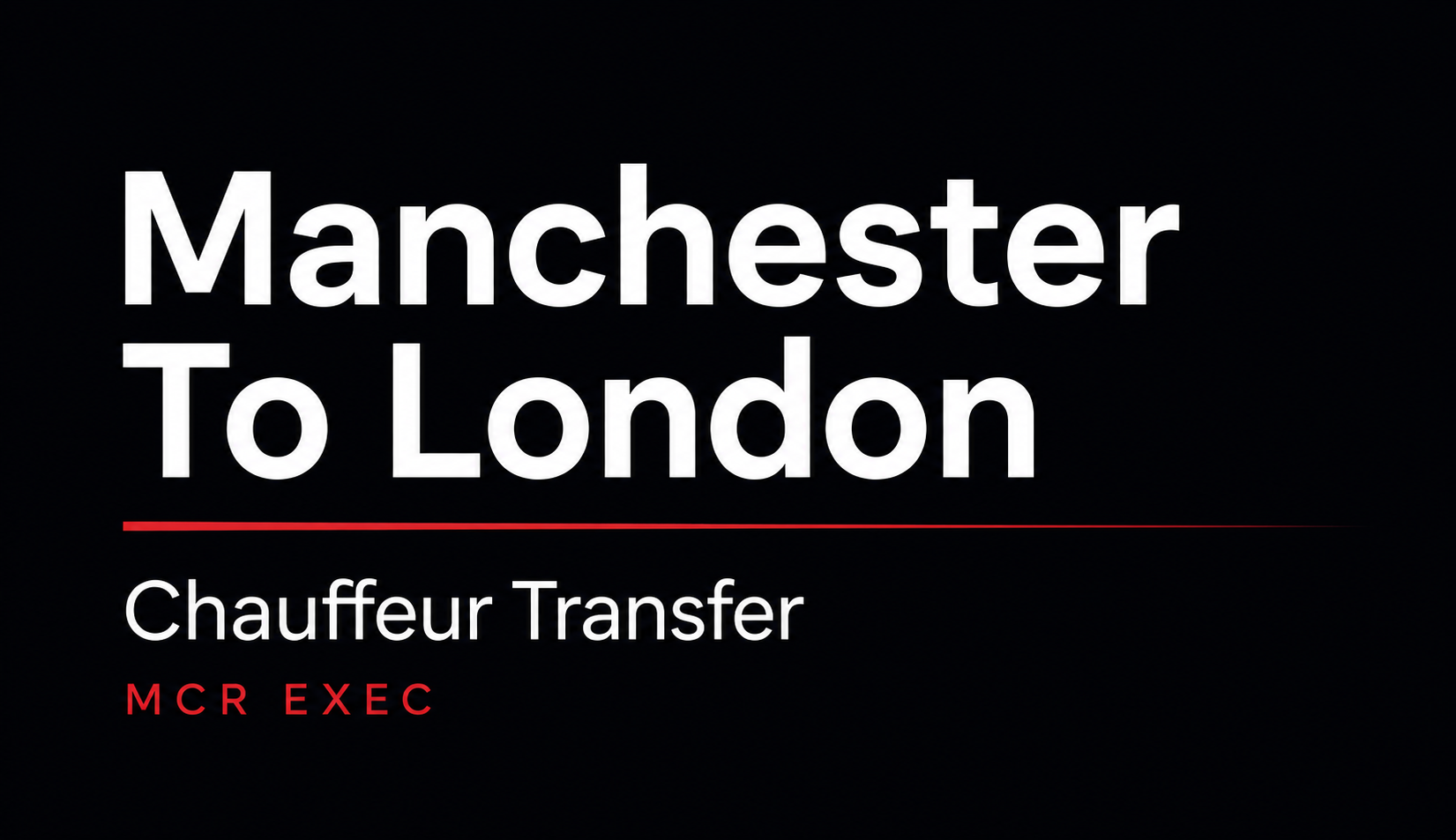 Manchester To London Chauffeur Transfer thumbnail graphic for MCR EXEC on a dark corporate background.