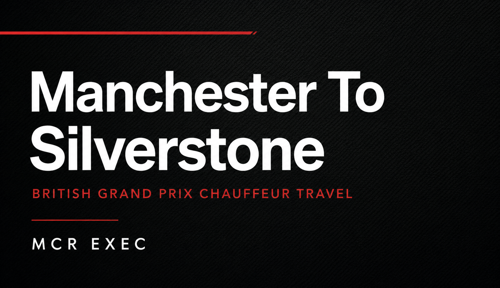 Manchester to Silverstone British Grand Prix chauffeur travel guide by MCR EXEC