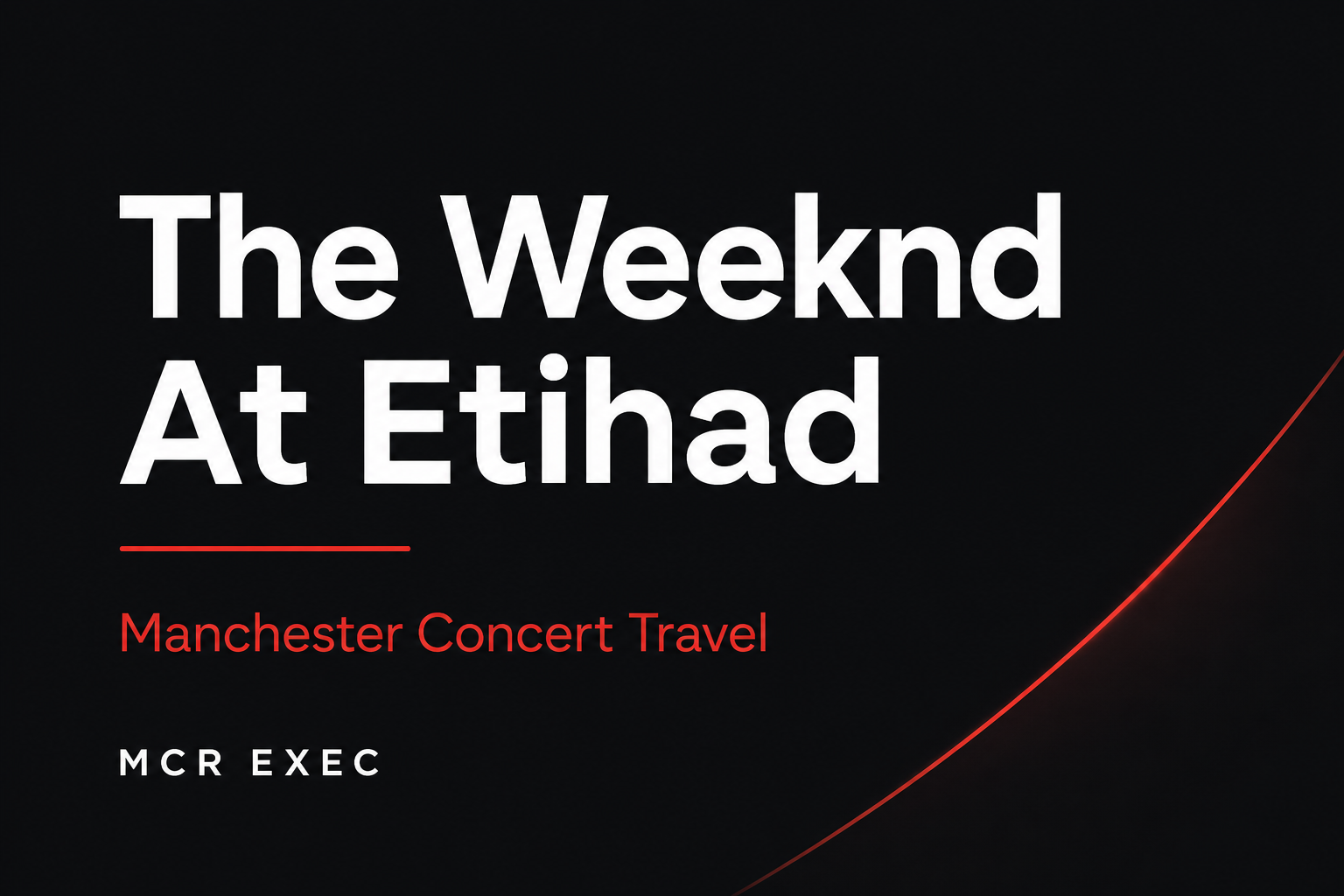 The Weeknd At Etihad Manchester concert travel thumbnail graphic for Manchester Digital.