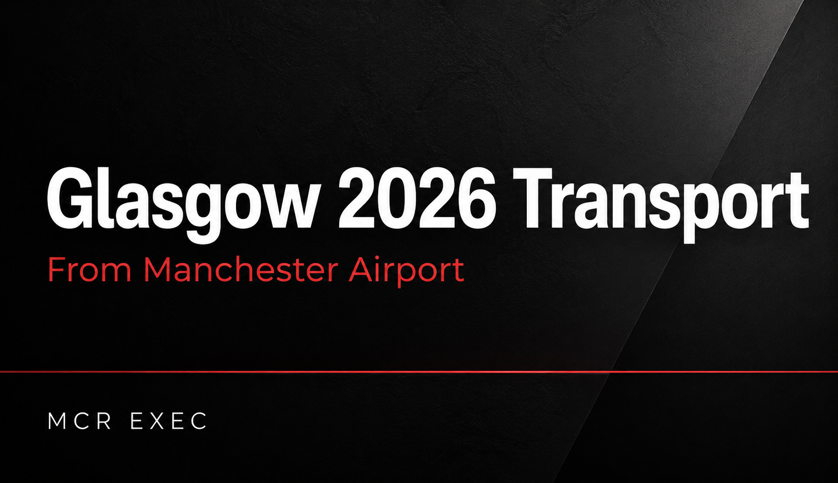 Commonwealth Games Glasgow transport from Manchester Airport thumbnail for MCR EXEC private chauffeur travel to Glasgow 2026