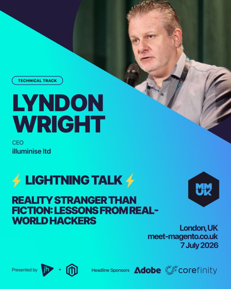 Reality Stranger Than Fiction - Lessons from Real-World Hackers - illuminise ltd magento agency
