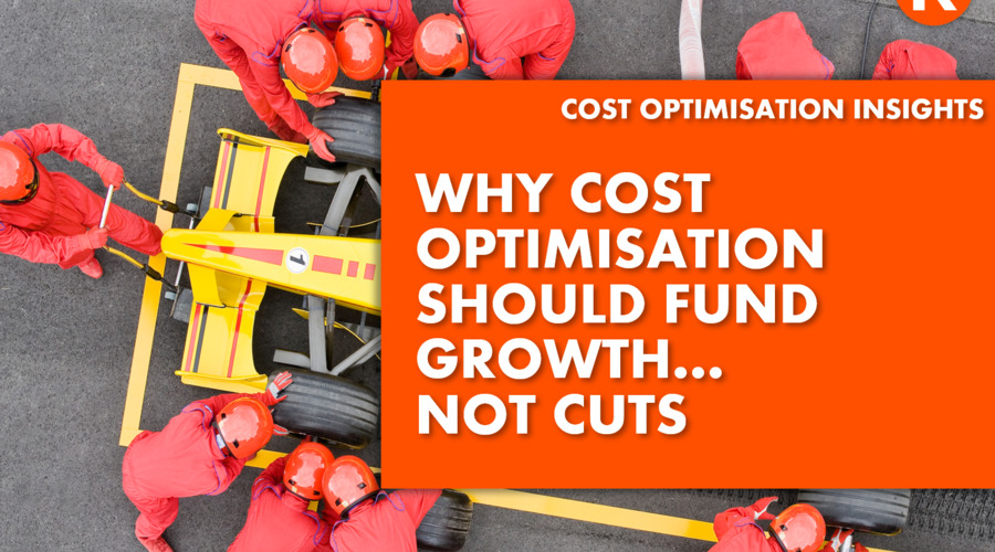 Why cost optimisation should fund growth, not cuts