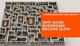 Why Good Businesses Become Slow – And How to Fix It