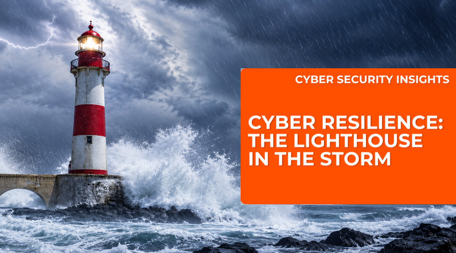 Cyber resilience: The lighthouse in the storm