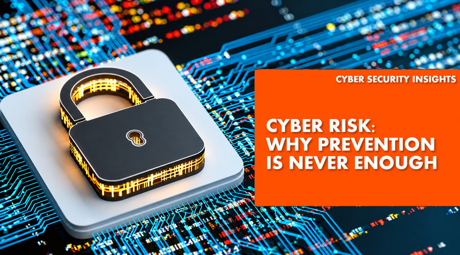 Cyber Risk: Why Prevention Is Never Enough