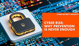 Cyber Risk: Why Prevention Is Never Enough