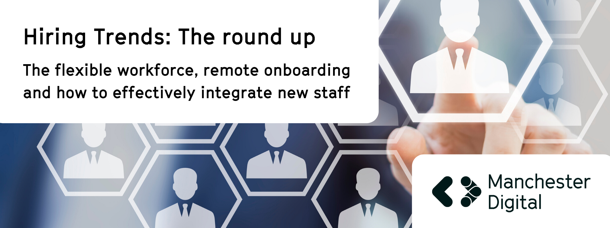 Hiring Trends The round up Manchester Digital
