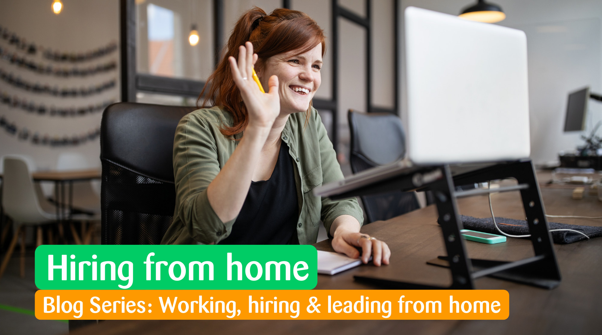 Hiring from home - blog series about working, hiring and leading from home