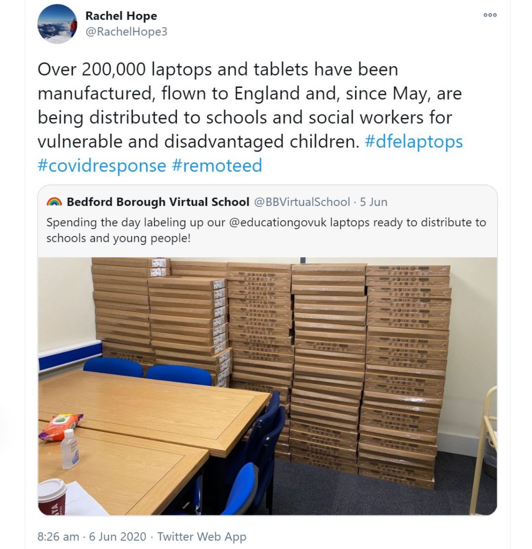 Original Tweet from Bedford Borough Virtual School reads: Spending the day labelling up our @educationgovuk laptops ready to distribute to schools and young people. Rachel Hope has quoted this tweet saying: 'Over 200,000 laptops and tablets have been manufactured, flown to England, and since May, are being distributed to schools and social workers for vulnerable and disadvantaged children. #dfelaptops #covidresponse #remoteed. 