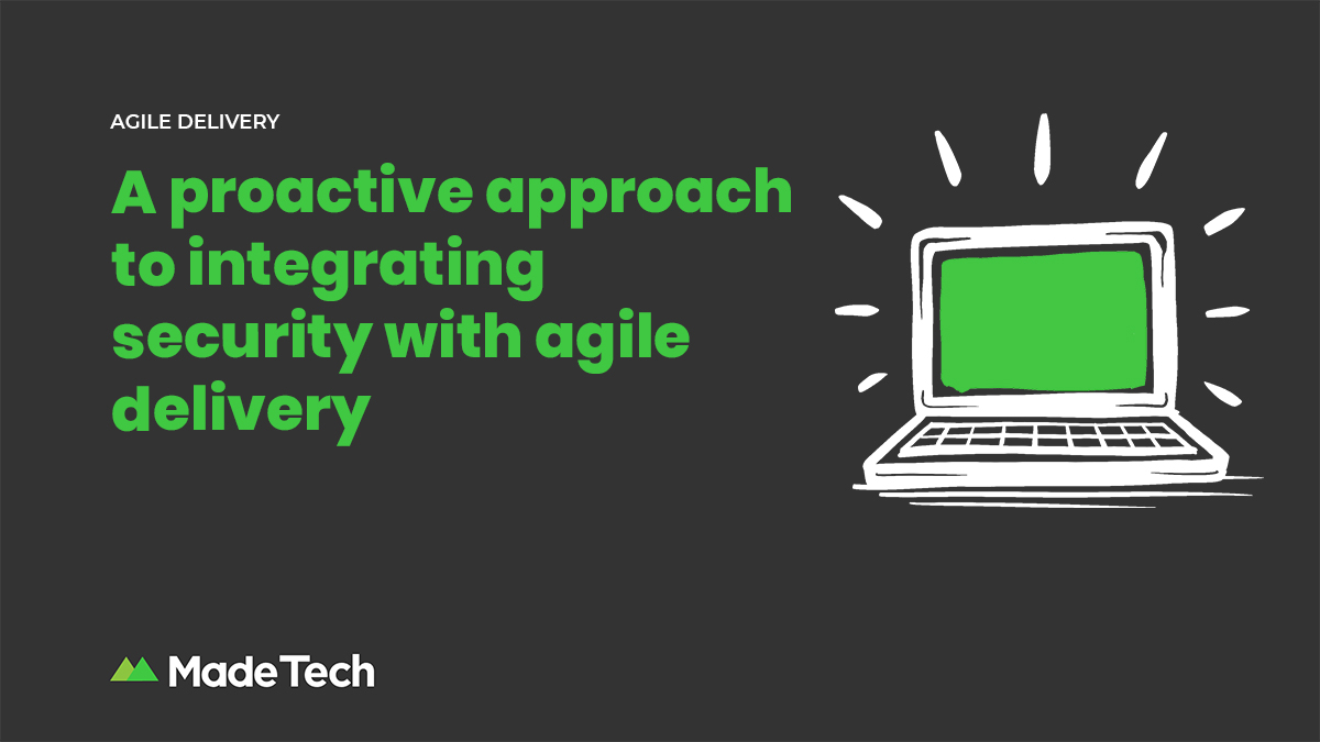 A proactive approach to integrating security with agile delivery