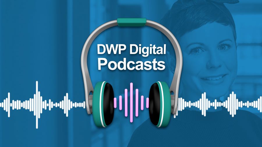 DWP Digital podcasts