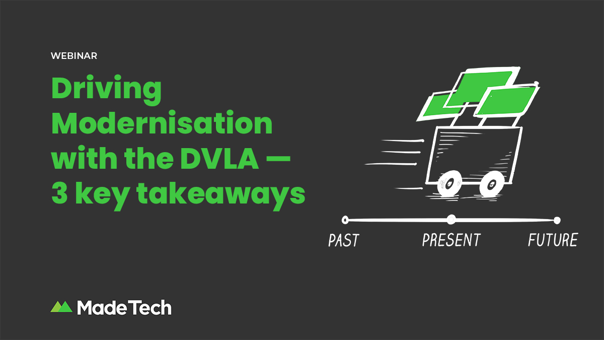 Driving Modernisation with the DVLA — 3 key takeaways