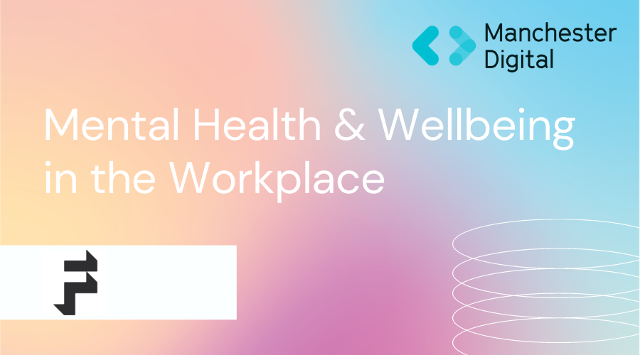 Mental Health And Wellbeing In The Workplace Foolproof Manchester Digital