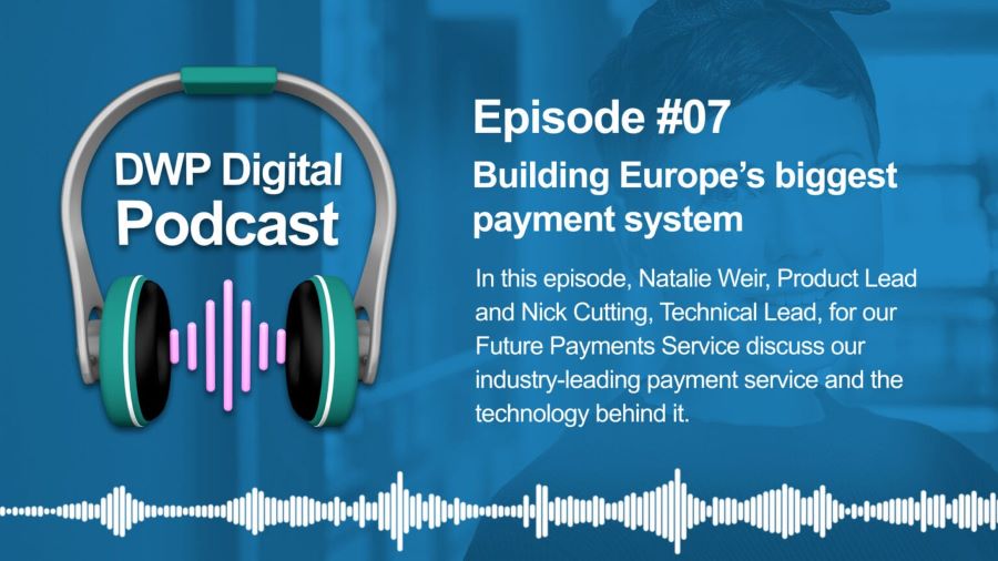 DWP Digital Podcast Episode 7 - Future Payments