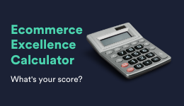 Ecommerce Excellence Calculator - what&#39;s your score?